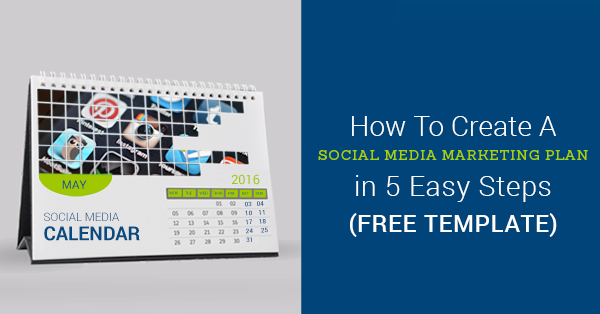 How To Create A Social Media Marketing Plan in 5 Easy Steps (Free Template) How To Create A Social Media Marketing Plan in 5 Easy Steps (Free Template)
