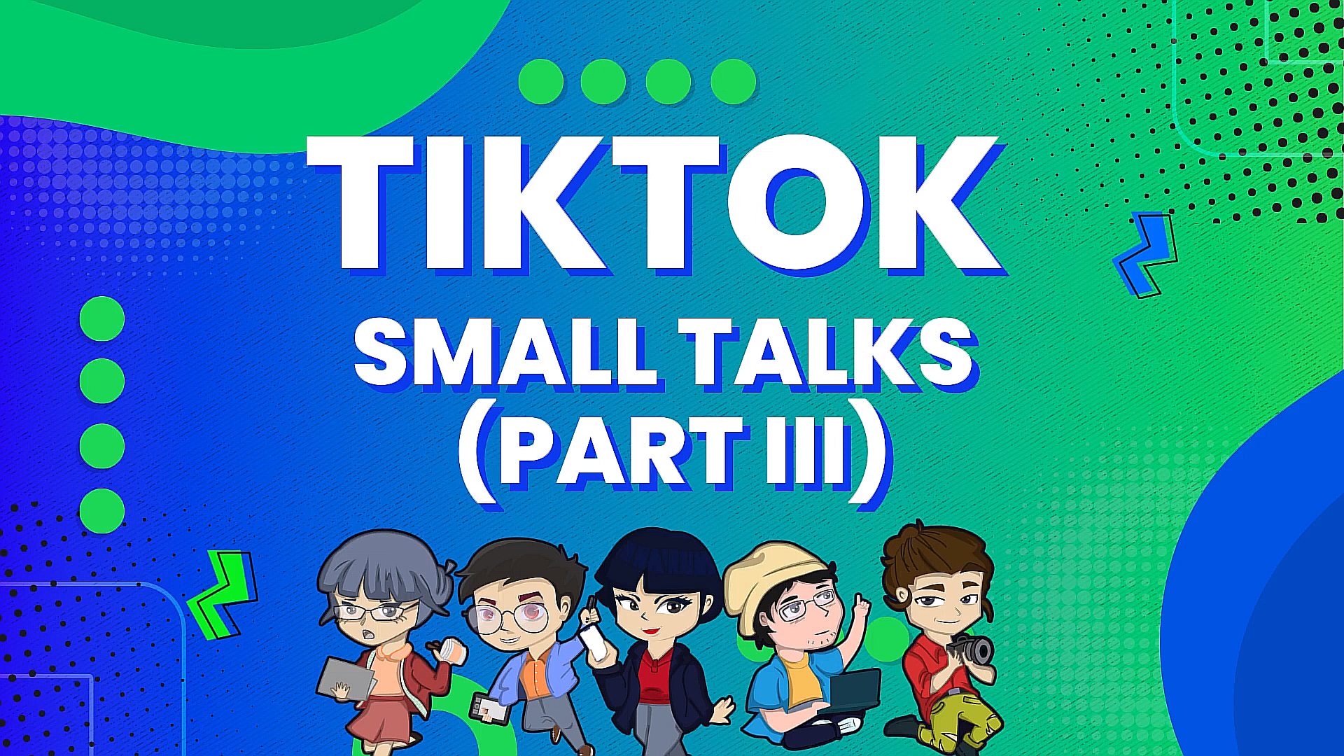TikTok Small Talks Part 3